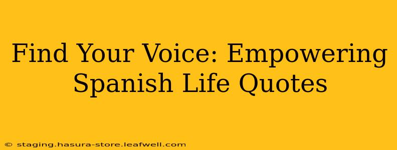 Find Your Voice: Empowering Spanish Life Quotes