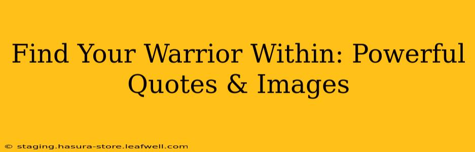 Find Your Warrior Within: Powerful Quotes & Images