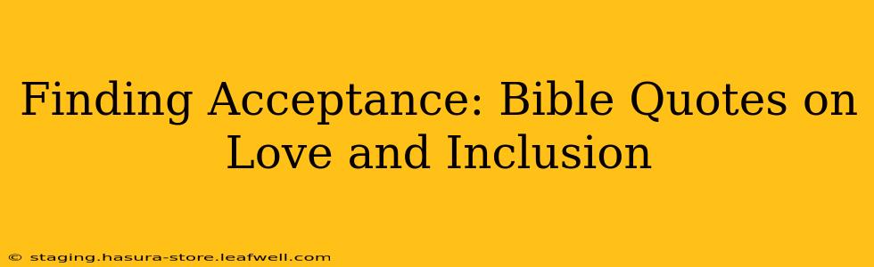 Finding Acceptance: Bible Quotes on Love and Inclusion
