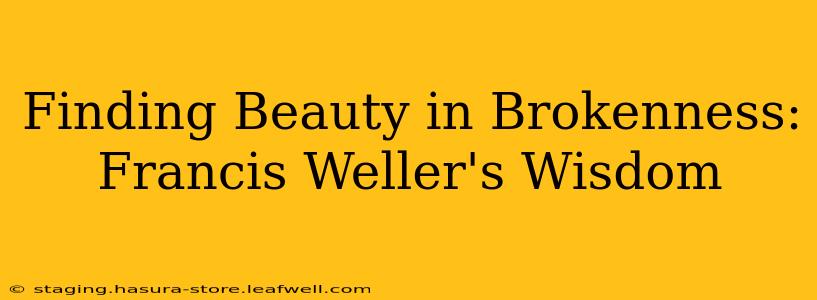 Finding Beauty in Brokenness: Francis Weller's Wisdom