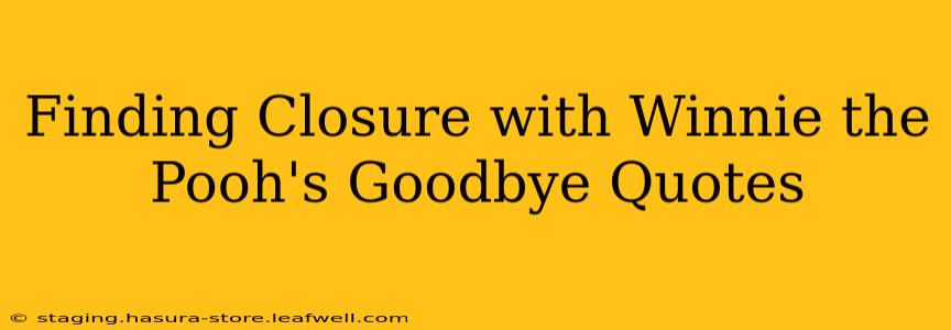 Finding Closure with Winnie the Pooh's Goodbye Quotes