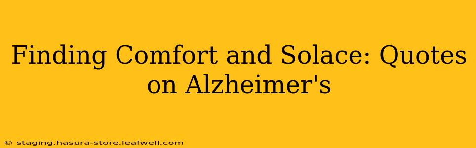 Finding Comfort and Solace: Quotes on Alzheimer's