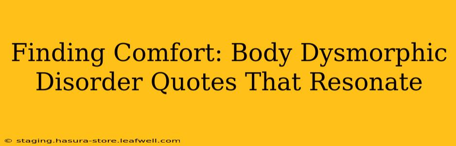 Finding Comfort: Body Dysmorphic Disorder Quotes That Resonate