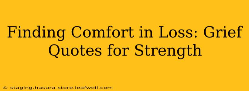 Finding Comfort in Loss: Grief Quotes for Strength