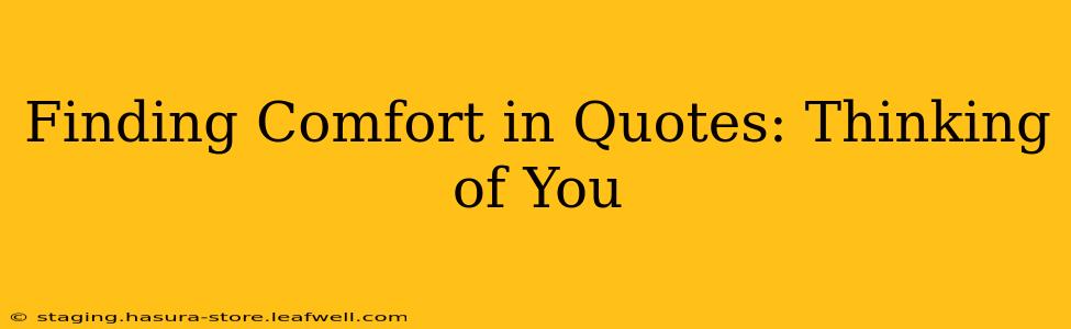 Finding Comfort in Quotes: Thinking of You