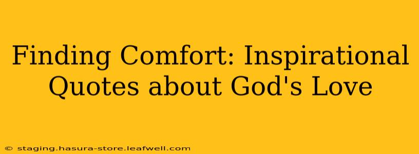 Finding Comfort: Inspirational Quotes about God's Love