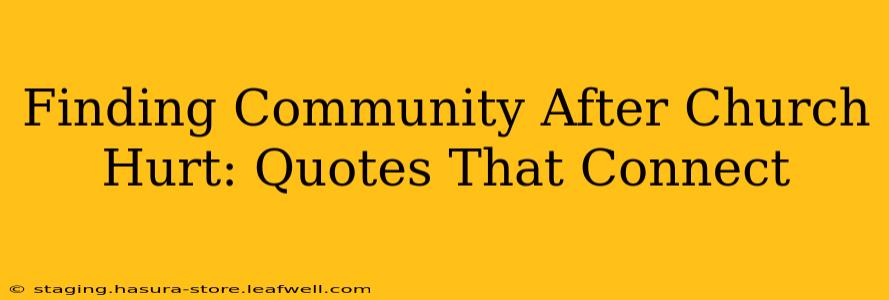 Finding Community After Church Hurt: Quotes That Connect