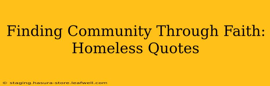 Finding Community Through Faith: Homeless Quotes