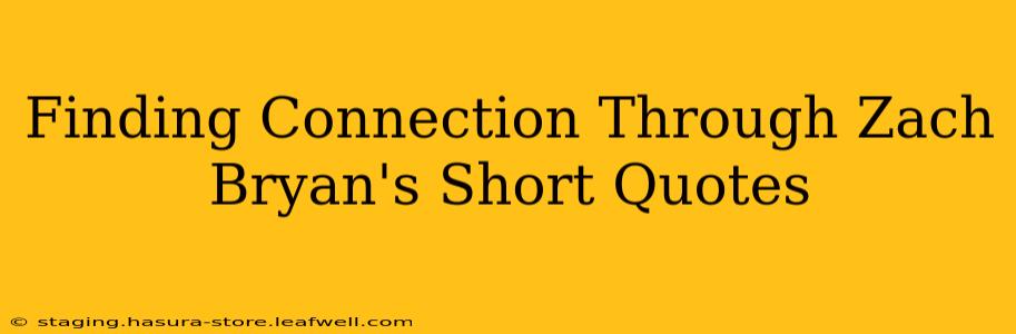 Finding Connection Through Zach Bryan's Short Quotes