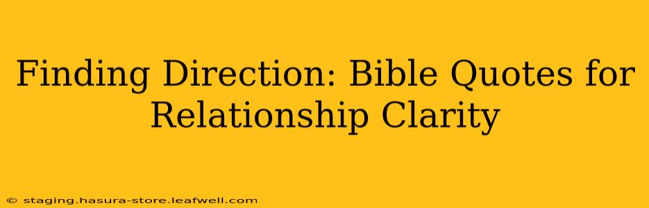 Finding Direction: Bible Quotes for Relationship Clarity