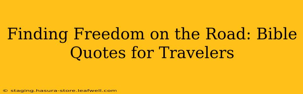 Finding Freedom on the Road: Bible Quotes for Travelers
