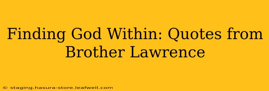 Finding God Within: Quotes from Brother Lawrence