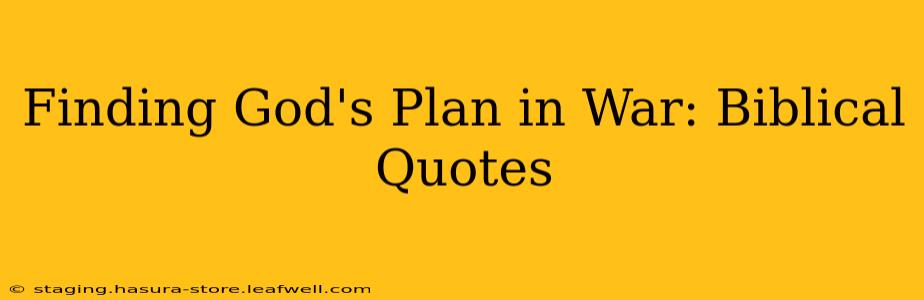 Finding God's Plan in War: Biblical Quotes