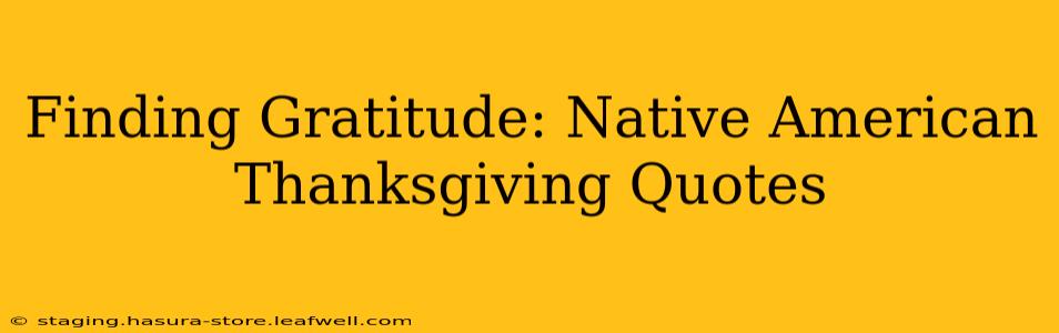 Finding Gratitude: Native American Thanksgiving Quotes