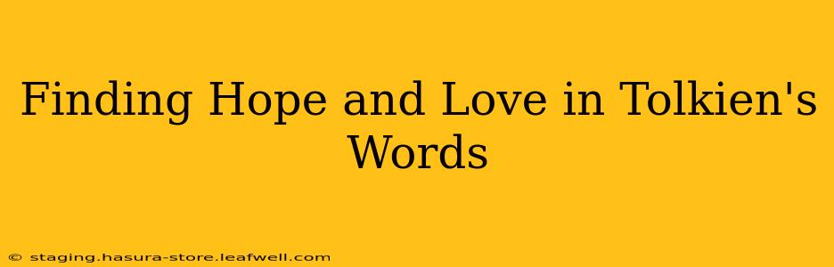 Finding Hope and Love in Tolkien's Words