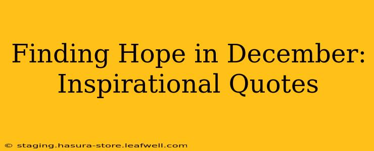 Finding Hope in December: Inspirational Quotes