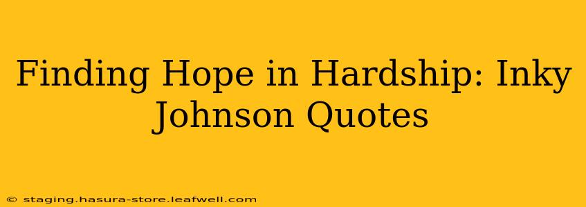 Finding Hope in Hardship: Inky Johnson Quotes