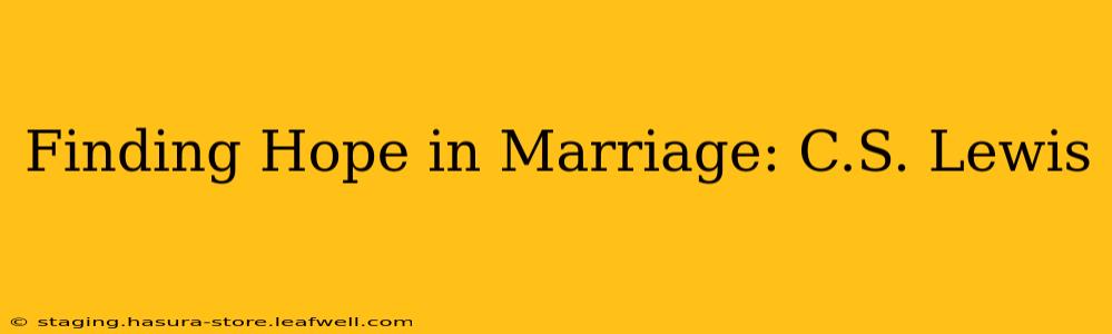 Finding Hope in Marriage: C.S. Lewis