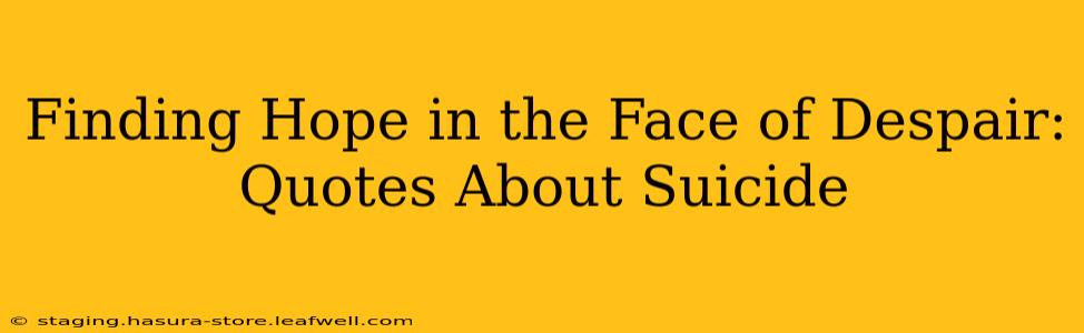 Finding Hope in the Face of Despair: Quotes About Suicide