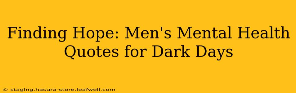 Finding Hope: Men's Mental Health Quotes for Dark Days