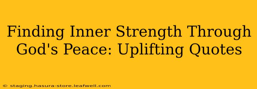 Finding Inner Strength Through God's Peace: Uplifting Quotes