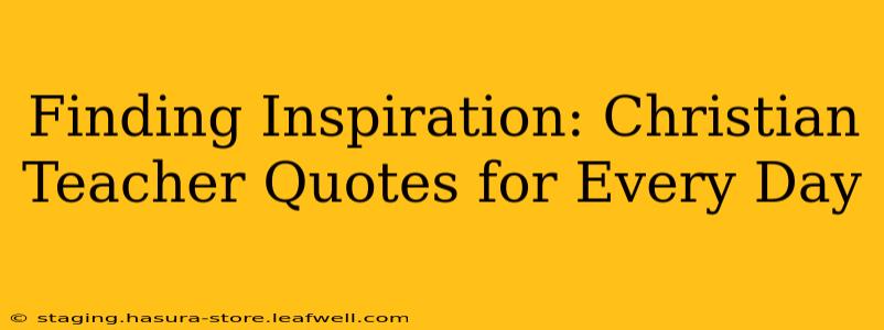 Finding Inspiration: Christian Teacher Quotes for Every Day
