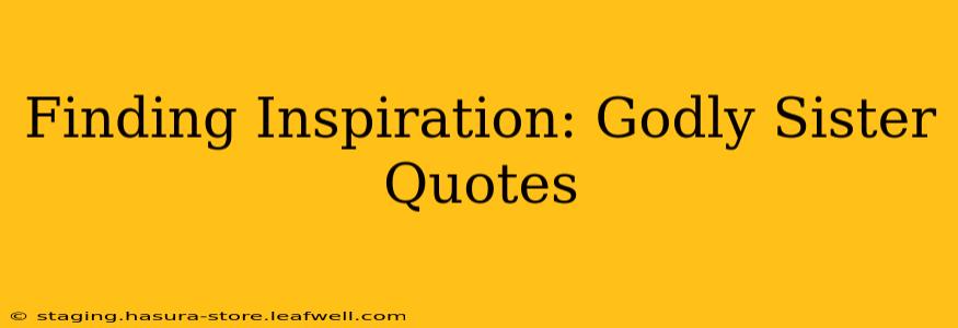 Finding Inspiration: Godly Sister Quotes