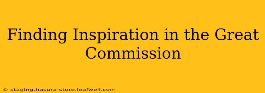 Finding Inspiration in the Great Commission