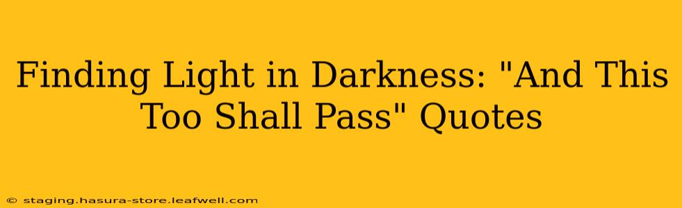Finding Light in Darkness: "And This Too Shall Pass" Quotes