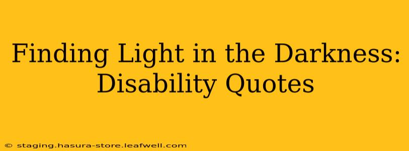 Finding Light in the Darkness: Disability Quotes