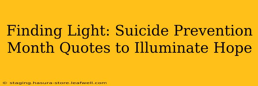 Finding Light: Suicide Prevention Month Quotes to Illuminate Hope