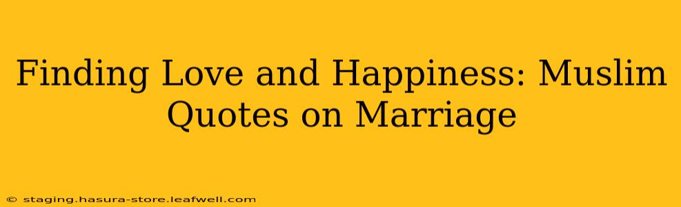 Finding Love and Happiness: Muslim Quotes on Marriage