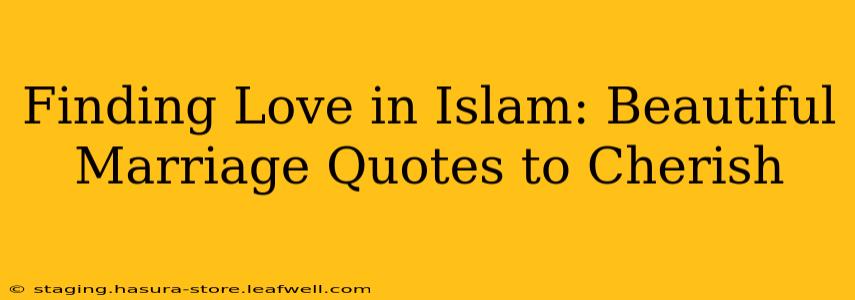 Finding Love in Islam: Beautiful Marriage Quotes to Cherish