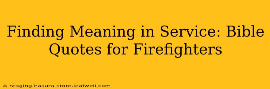 Finding Meaning in Service: Bible Quotes for Firefighters