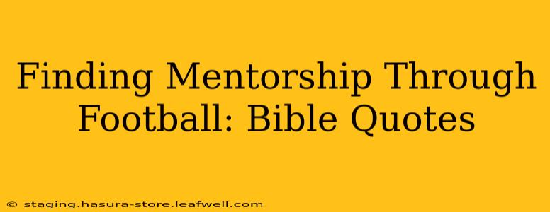 Finding Mentorship Through Football: Bible Quotes