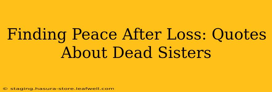 Finding Peace After Loss: Quotes About Dead Sisters