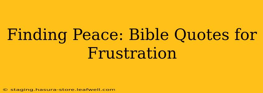 Finding Peace: Bible Quotes for Frustration
