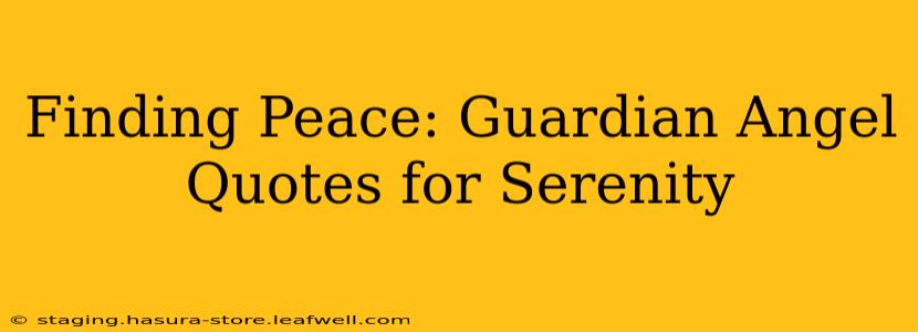 Finding Peace: Guardian Angel Quotes for Serenity