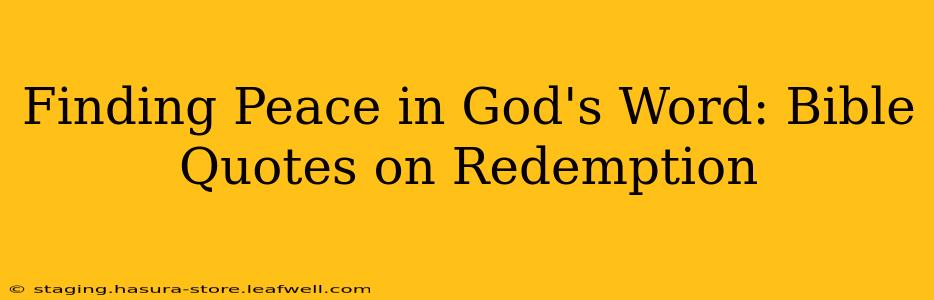 Finding Peace in God's Word: Bible Quotes on Redemption