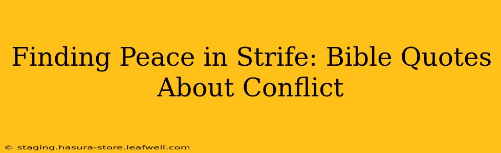 Finding Peace in Strife: Bible Quotes About Conflict