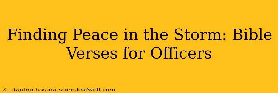 Finding Peace in the Storm: Bible Verses for Officers