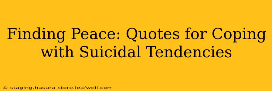 Finding Peace: Quotes for Coping with Suicidal Tendencies