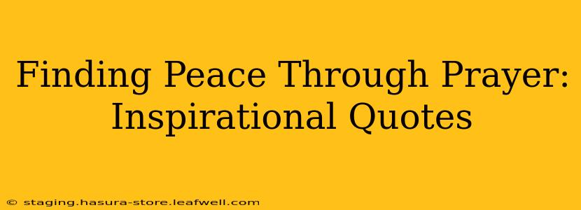 Finding Peace Through Prayer: Inspirational Quotes