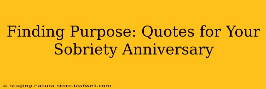 Finding Purpose: Quotes for Your Sobriety Anniversary