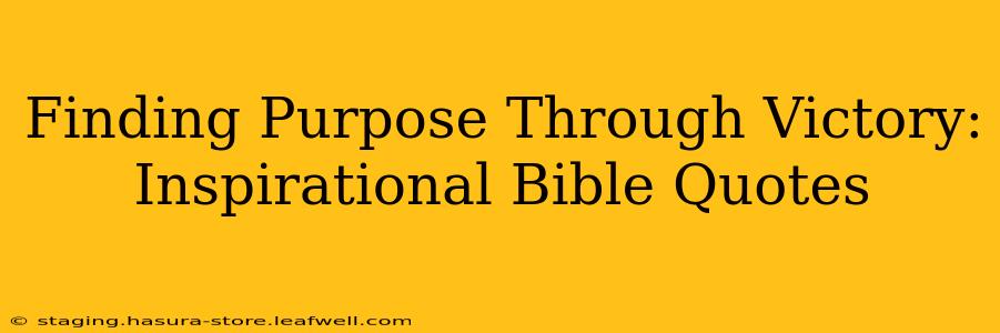 Finding Purpose Through Victory: Inspirational Bible Quotes