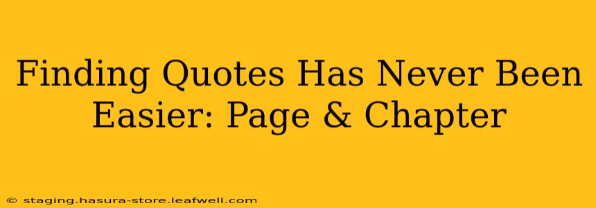 Finding Quotes Has Never Been Easier: Page & Chapter