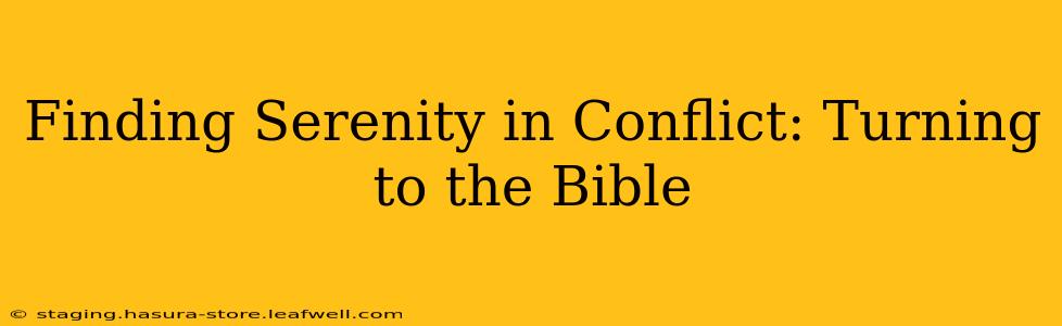 Finding Serenity in Conflict: Turning to the Bible