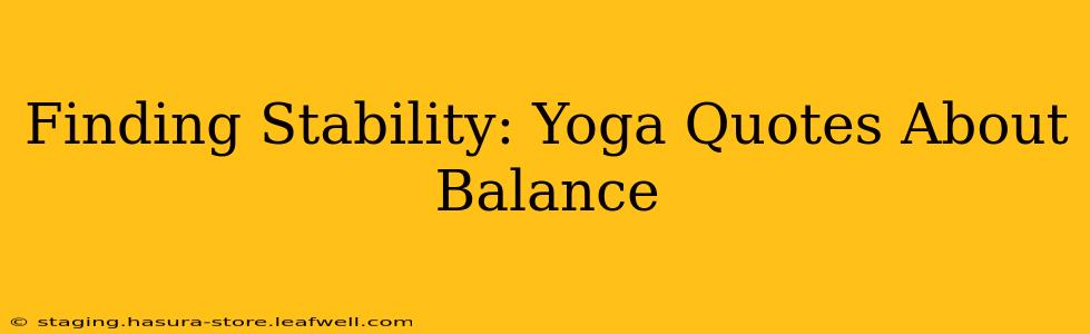 Finding Stability: Yoga Quotes About Balance