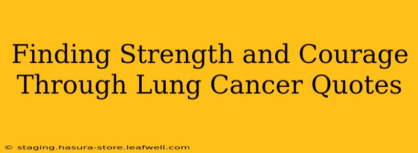 Finding Strength and Courage Through Lung Cancer Quotes