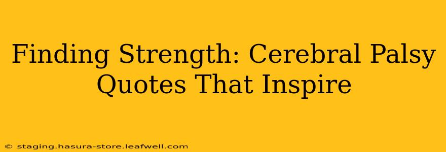 Finding Strength: Cerebral Palsy Quotes That Inspire